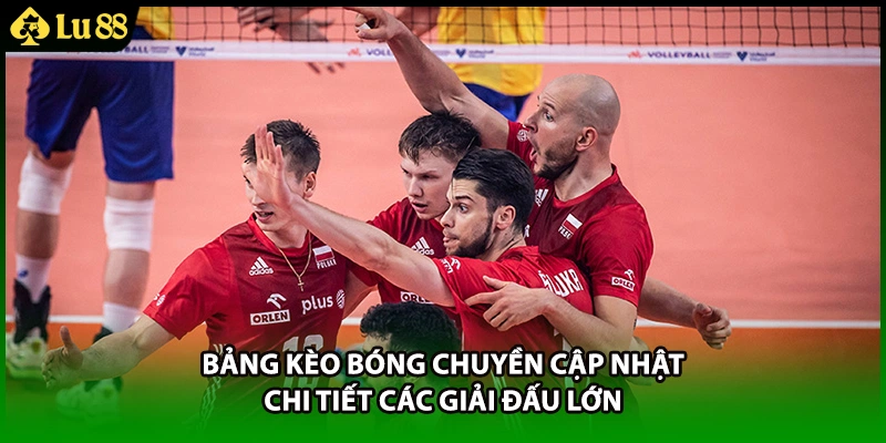 Bảng kèo bóng chuyền cập nhật chi tiết các giải đấu lớn