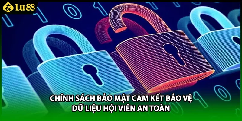 Chính sách bảo mật cam kết bảo vệ dữ liệu hội viên an toàn