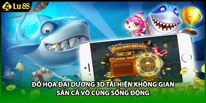 Đồ họa đại dương 3D tái hiện không gian săn cá vô cùng sống động