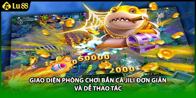 Giao diện phòng chơi bắn cá JILI đơn giản và dễ thao tác
