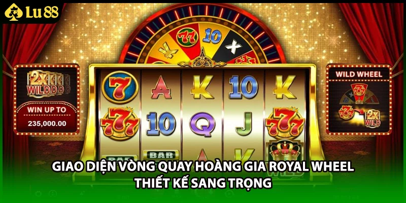 Giao diện vòng quay hoàng gia Royal Wheel thiết kế sang trọng