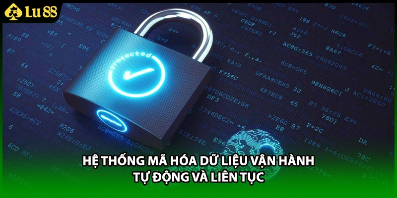 Hệ thống mã hóa dữ liệu vận hành tự động và liên tục