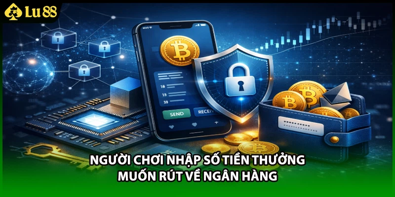 Người chơi nhập số tiền thưởng muốn rút về ngân hàng