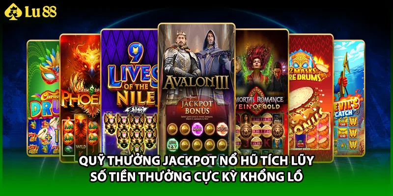 Quỹ thưởng Jackpot nổ hũ tích lũy số tiền thưởng cực kỳ khổng lồ