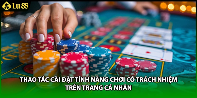 Thao tác cài đặt tính năng chơi có trách nhiệm trên trang cá nhân