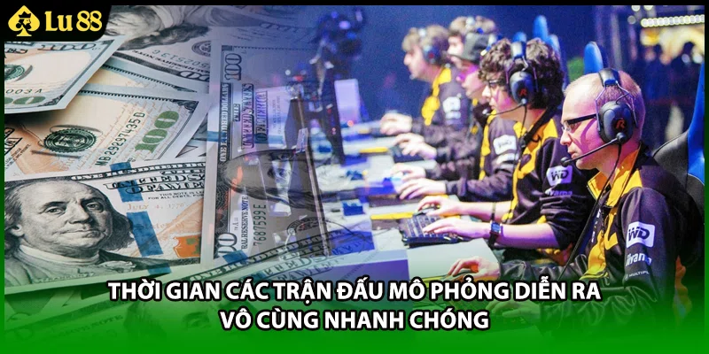 Thời gian các trận đấu mô phỏng diễn ra vô cùng nhanh chóng
