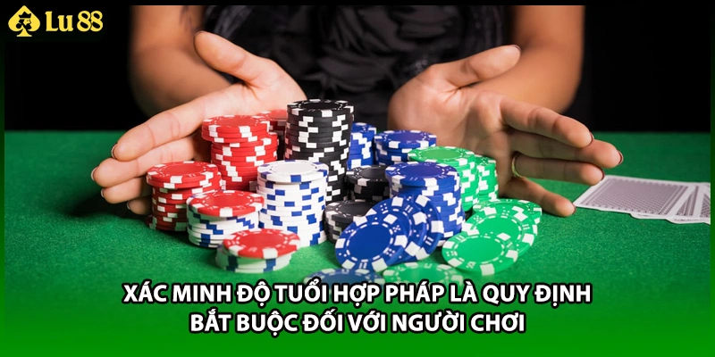 Xác minh độ tuổi hợp pháp là quy định bắt buộc đối với người chơi